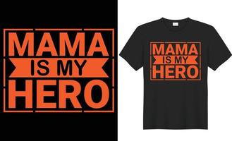 Mama is my hero typography vector t-shirt design. Perfect for print items and bags, poster, template, card, banner. Handwritten vector illustration. Isolated on black background.