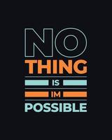 Nothing is impossible motivational typography t shirt design for print. Never Give Up vector. nothing is impossible inspirational quotes design vector