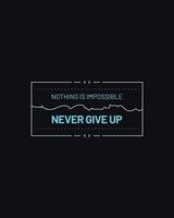 Never give up motivational typography t shirt design for print. Never Give Up vector. Never Give up inspirational quotes design vector