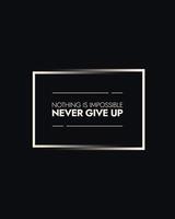 Never give up motivational typography t shirt design for print. Never Give Up vector. Never Give up inspirational quotes design vector