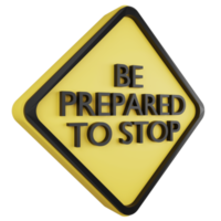 3D render be prepared to stop sign icon isolated on transparent background, yellow cautionary sign png