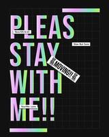 please stay with me clothing typography, slogan and abstract design vector illustration