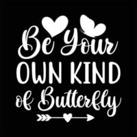 Butterfly quote typography design  for t-shirt, cards, frame artwork, bags, mugs, stickers, tumblers, phone cases, print etc. vector