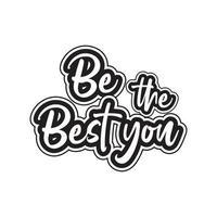 Be the best you motivational and inspirational lettering text typography t shirt design on white background vector