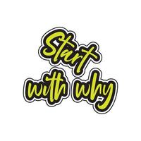 Start with why motivational and inspirational lettering colorful style text typography t shirt design on white background vector