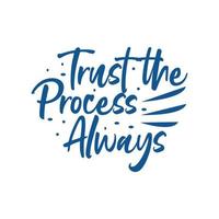 Trust the process always motivational and inspirational lettering colorful style text typography t shirt design on white background vector