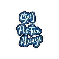 Stay positive always motivational and inspirational lettering colorful style text typography t shirt design on white background vector