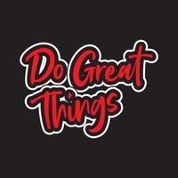 Do great things motivational and inspirational lettering colorful style text typography t shirt design on black background vector