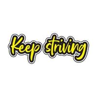 Keep striving motivational and inspirational lettering colorful style text typography t shirt design on white background vector