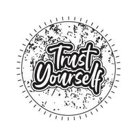 Trust yourself motivational and inspirational lettering circle text typography with grunge effect t shirt design on white background vector