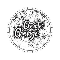 Create change motivational and inspirational lettering circle text typography with grunge effect t shirt design on white background vector