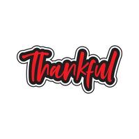 Thankful motivational and inspirational lettering colorful style text typography t shirt design on white background vector