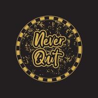 Never quit motivational and inspirational lettering circle colorful style text typography with grunge effect t shirt design on black background vector