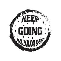 Keep going always motivational and inspirational lettering circle text typography t shirt design vector