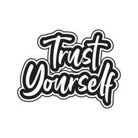 Trust yourself motivational and inspirational lettering text typography t shirt design on white background vector