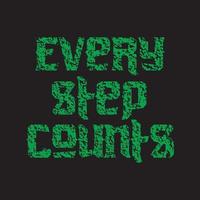 Every step counts motivational and inspirational lettering text typography grunge effect t shirt design on black background vector