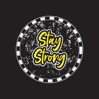 Stay strong motivational and inspirational lettering circle colorful style text typography with grunge effect t shirt design on black background vector