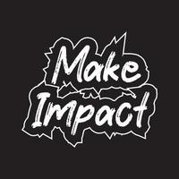 Make impact motivational and inspirational lettering text typography with t shirt design on black background vector