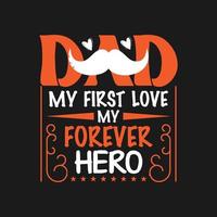 Fathers day typographic quotes t shirt design vector. vector