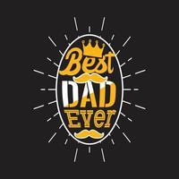 Fathers day typographic quotes t shirt design vector. vector