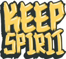 Keep Spirit, Motivational Typography Quote Design for T-Shirt, Mug, Poster or Other Merchandise. png