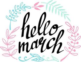 Hand drawn lettering Hello march card with decorative floral frame vector