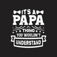 Fathers day typographic quotes t shirt vector. vector