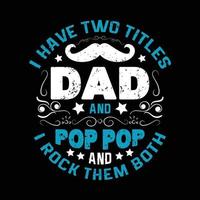 Fathers day typographic quotes t shirt vector. vector