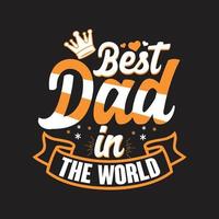 Fathers day typographic t shirt design vector. vector