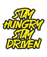 Stay hungry stay driven motivational and inspirational lettering colorful style text typography t shirt design on white background vector