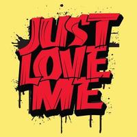 Just Love Me nice typography vector