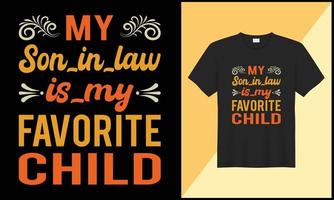 my son in law is my favorite child typography tshirt design illustration vector