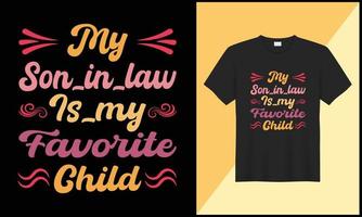 typography tshirt design my son in law is my favorite child illustration vector