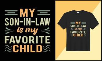 typography tshirt design my son in law is my favorite child illustration ornament vector design