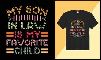 my son in law is my favorite child typography illustration t shirt design vector