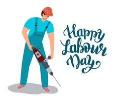 Happy Ladour Day, gorgeous lettering for poster, flyers, and greeting card. Worker with a jackhammer. vector