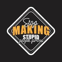 Stop Making Typography Tshirt Design vector