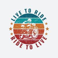 Live to ride retro tshirt design vector