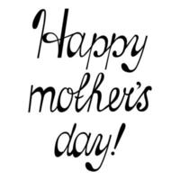 Happy Mother's Day inscription. Vector lettering isolated on white background