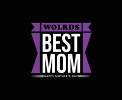 Worlds Best Mom Typography Vector T-shirt Design