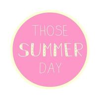 Those Summer Day Phrase Lettering Holiday vector