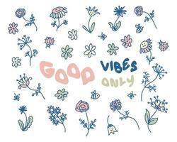 GOOD VIBES ONLY slogan print with doodle summer flowers. vector