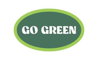 Go green. Eco friendly message in bubble speech. Dialog balloon with environmental phrase. vector