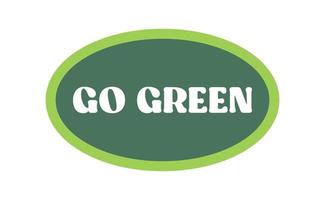 Go green. Eco friendly message in bubble speech. Dialog balloon with environmental phrase. vector