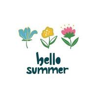 Simple handdrawn poster Hello summer with bright colourful fantastic flowers. vector