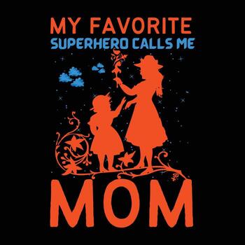 mi favorito súper héroe llamadas yo mamá, de la madre día t camisa impresión plantilla, tipografía diseño para mamá mamá mamá hija abuela niña mujer tía mamá vida niño mejor mamá adorable camisa vector