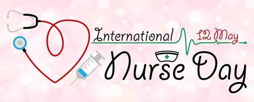 Wording of Nurses day with syringe and medical stethoscope in a heart shape on bokeh and pink background. Card and poster campaign of International Nurses Day in banner and vector design.