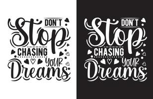 Don't stop chasing your dreams-Typography Design vector