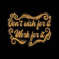 A gold typography quotes dont wish for it work for it with black background premium vector