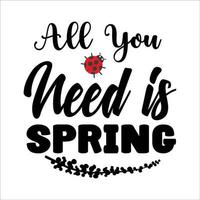 Spring quote typography design for t-shirt, cards, frame artwork, bags, mugs, stickers, tumblers, phone cases, print etc. vector